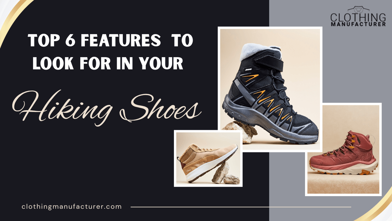 Top 6 Features to Look for in Your Hiking Shoes